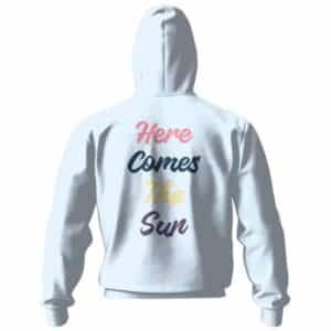 Here Comes The Sun Typography Zipper Hoodie