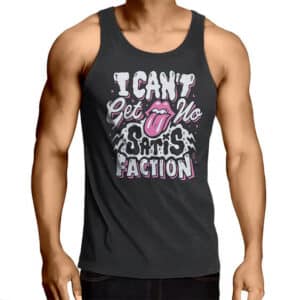 I Can't Get No Satisfaction Black Muscle Shirt