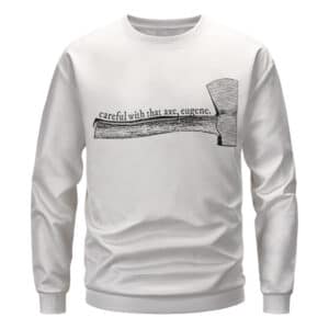 Pink Floyd Careful With That Axe Eugene Typography Art Sweater