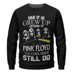 Some Of Us Grew Up Listening To Pink Floyd Art Sweatshirt